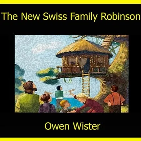 The New Swiss Family Robinson audiobook cover – Adventure Fiction by Owen Wister – Dream Audiobooks