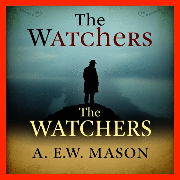 The Watchers audiobook cover – Mystery Fiction by A. E. W. Mason – Dream Audiobooks