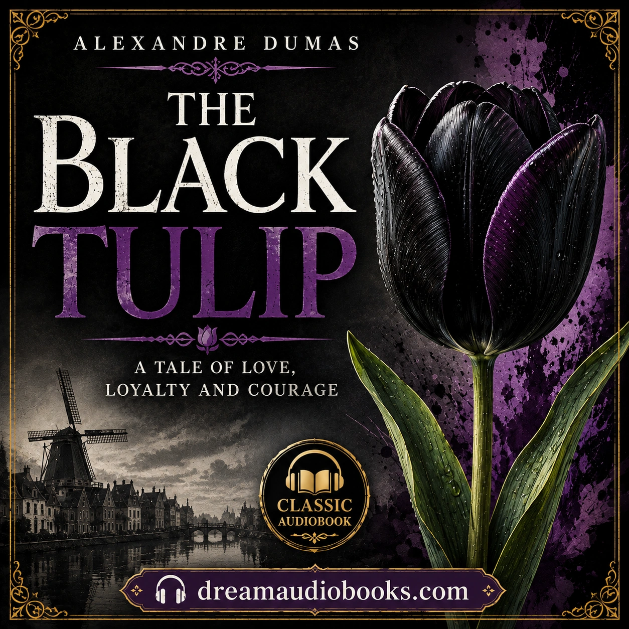 The Black Tulip audiobook cover featuring a rare black tulip, Dutch windmill, canal cityscape, and elegant gothic purple and black design inspired by Alexandre Dumas.